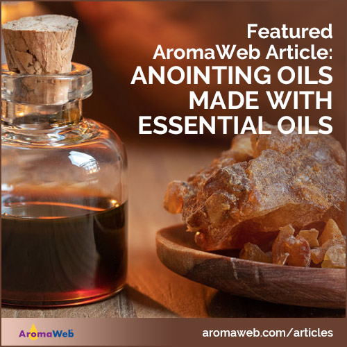 Featured Article: Anointing Oils Made With Essential Oils