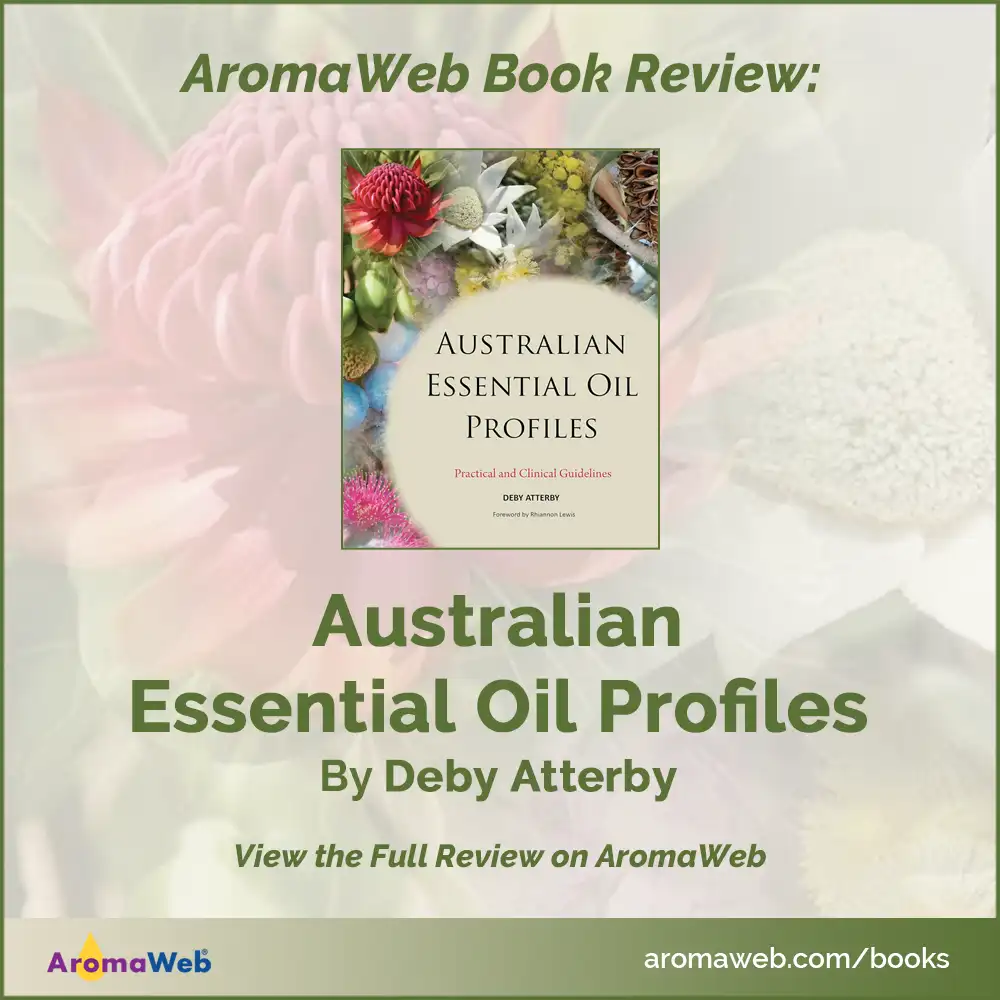 Australian Essential Oil Profiles by Deby Atterby