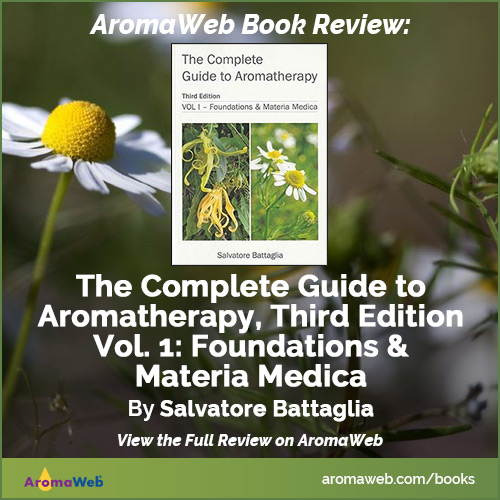 The Complete Guide to Aromatherapy Third Edition Volume 1 by Salvatore Battaglia