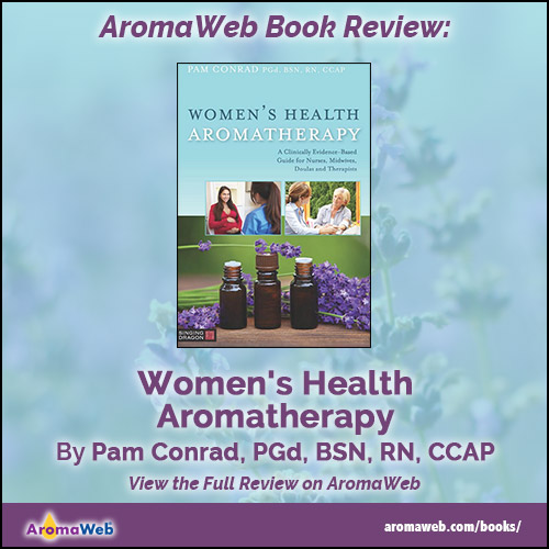Women's Health Aromatherapy by Pam Conrad, PGd, BSN, RN, CCAP